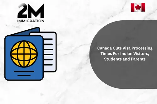 Canada Cuts Visa Processing Times For Indian Visitors, Students and Parents
